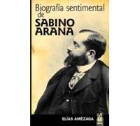 Biografia Sentimental De Sabino Arana