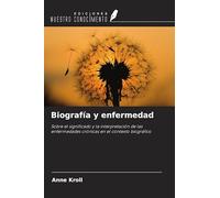 Biografía y enfermedad: Sobre el significado y la interpretación de las enfermedades crónicas en el contexto biográfico