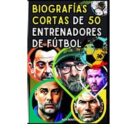 Biografías cortas de 50 Entrenadores de fútbol