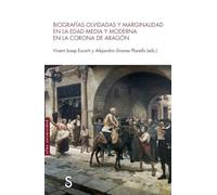 Biografías olvidadas y marginalidad en la edad media y moderna en la corona de Aragón (Sílex Universidad)