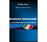 BIOGRAFIE NERAZZURRE. La storia dell'Inter attraverso i suoi protagonisti