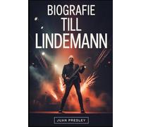 BIOGRAFIE TILL LINDEMANN: Das Leben, die Kunst und die turbulente Reise von Till Lindemann