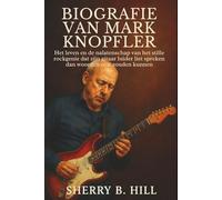 BIOGRAFIE VAN MARK KNOPFLER: Het leven en de nalatenschap van het stille rockgenie dat zijn gitaar luider liet spreken dan woorden ooit zouden kunnen