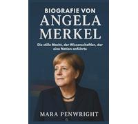 BIOGRAFIE VON ANGELA MERKEL: Die stille Macht, der Wissenschaftler, der eine Nation anführte
