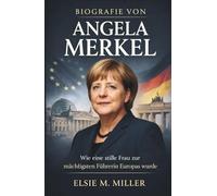 BIOGRAFIE VON ANGELA MERKEL: Wie eine stille Frau zur mächtigsten Führerin Europas wurde (Quiet Power-Serie)