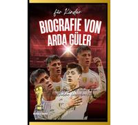 Biografie von Arda Güler für Kinder: Wie harte Arbeit und Talent einen Fußballhelden hervorbrachten