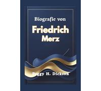 Biografie von Friedrich Merz: Eine Reise der Führung und der nationalen Transformation