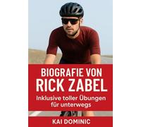 Biografie von Rick Zabel: Inklusive toller Übungen für unterwegs