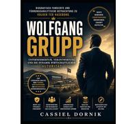 Biografisch fundierte und führungsanalytische Betrachtung zu Volker ter Haseborg’s Wolfgang Grupp: Unternehmertum, Verantwortung und die Dynamik wirtschaftlicher Autorität