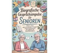 Biografische Gesprächsimpulse für Senioren: Über 300 aktivierende Fragen zum Erinnern, Erzählen und Nachdenken - Demenz-Beschäftigung und Gedächtnistraining für Senioren