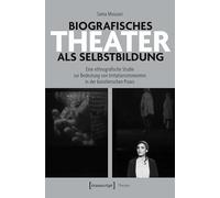 Biografisches Theater als Selbstbildung: Eine ethnografische Studie zur Bedeutung von Irritationsmomenten in der künstlerischen Praxis: 179