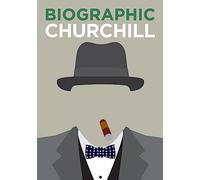 Biographic Churchill: Great Lives in Graphic Form
