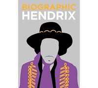 Biographic Hendrix: Great Lives in Graphic Form