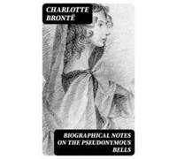 Biographical Notes On The Pseudonymous Bells (ebook)