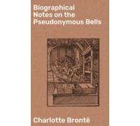Biographical Notes On The Pseudonymous Bells (ebook)