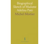 Biographical Sketch of Madame Adelina Patti