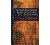Biographical Sketch of Millie Christine, the Carolina Twin