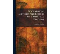 Biographical Sketches and Letters of T. Mitchell Prudden