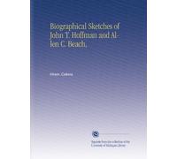 Biographical Sketches of John T. Hoffman and Allen C. Beach,