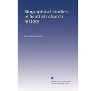 Biographical studies in Scottish church history
