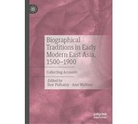 Biographical Traditions in Early Modern East Asia, 1500-1900: Collecting Accounts
