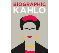 Biographics Frida Kahlo: Great Lives in Graphic Form