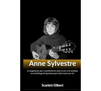 Biographie d'Anne Sylvestre: La magicienne qui a transformé les mots en art et la musique en un héritage d'expression qui a duré toute une vie.