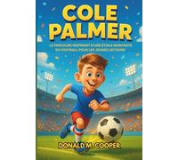 Biographie de Cole Palmer: Le parcours inspirant d'une étoile montante du football pour les jeunes lecteurs