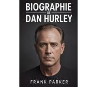 BIOGRAPHIE DE DAN HURLEY: Des racines sur le parquet à la gloire du championnat: la vie, le parcours et l'héritage d'un entraîneur infatigable