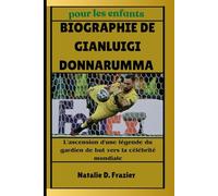 Biographie de Gianluigi Donnarumma pour les enfants: L'ascension d'une légende du gardien de but vers la célébrité mondiale