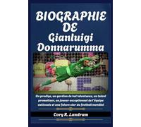Biographie de Gianluigi Donnarumma: Un prodige, un gardien de but talentueux, un talent prometteur, un joueur exceptionnel de l'équipe nationale et une future star du football mondial