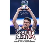 BIOGRAPHIE DE GIOVANNI REYNA: L'histoire inédite de la prochaine icône du football américain