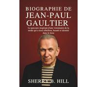 Biographie De Jean-Paul Gaultier: Le parcours inspirant d'une visionnaire de la mode qui a tissé rébellion, beauté et identité dans le tissu