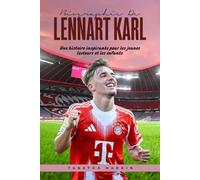 BIOGRAPHIE DE LENNART KARL: Une histoire inspirante pour les jeunes lecteurs et les enfants