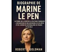 BIOGRAPHIE DE MARINE LE PEN: LA FEMME QUI A REDÉFINI LA POLITIQUE FRANÇAISE - EXPLORATION DE SON ASCENSION, DE SES DEFIS ET DE L'AVENIR DU NATIONALISME EN FRANCE ET AU-DELÀ