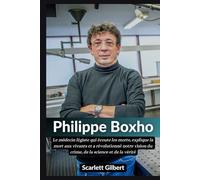 Biographie de Philippe Boxho: Le médecin légiste qui écoute les morts, explique la mort aux vivants et a révolutionné notre vision du crime, de la science et de la vérité