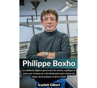 Biographie de Philippe Boxho: Le médecin légiste qui écoute les morts, explique la mort aux vivants et a révolutionné notre vision du crime, de la science et de la vérité