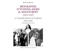 Biographie d'Yvonne-Aimée de Malestroit (1901-1951): 4. La grande épreuve et les gloires (1932-1946). L'irrésistible ascension: Tome 4, La grande ... (1932-1946) ; L'irrésistible ascension