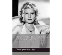 Biographie Irrationnelle de Lilian Harvey