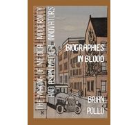 Biographies in Blood: The Making of Medical Modernity and Asian Medical Innovators