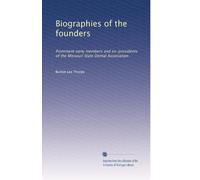 Biographies of the founders: Prominent early members and ex-presidents of the Missouri State Dental Association