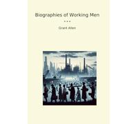 Biographies of Working Men (Classic Books)