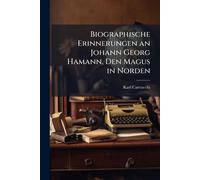 Biographische Erinnerungen an Johann Georg Hamann, Den Magus in Norden