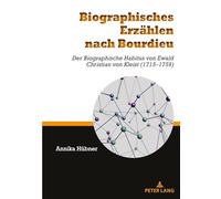 Biographisches Erzaehlen nach Bourdieu: Der biographische Habitus von Ewald Christian von Kleist (1715-1759)