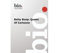 Biography - Betty Boop: Queen Of Cartoons