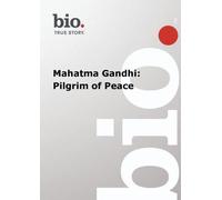 Biography -- Biography Mahatma Gandhi: Pilgrim of Pea