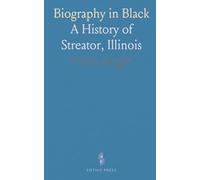 Biography in Black: A History of Streator, Illinois