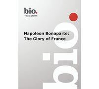 Biography: Napoleon Bonaparte: The Glory [USA] [DVD]