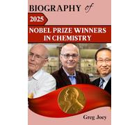 Biography of 2025 Nobel Prize winners in Chemistry: The Legacy of Susumu Kitagawa, Richard Robson, and Omar M. Yaghi