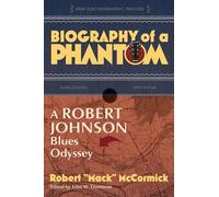 Biography of a Phantom: A Robert Johnson Blues Odyssey (New Electrographic Process)